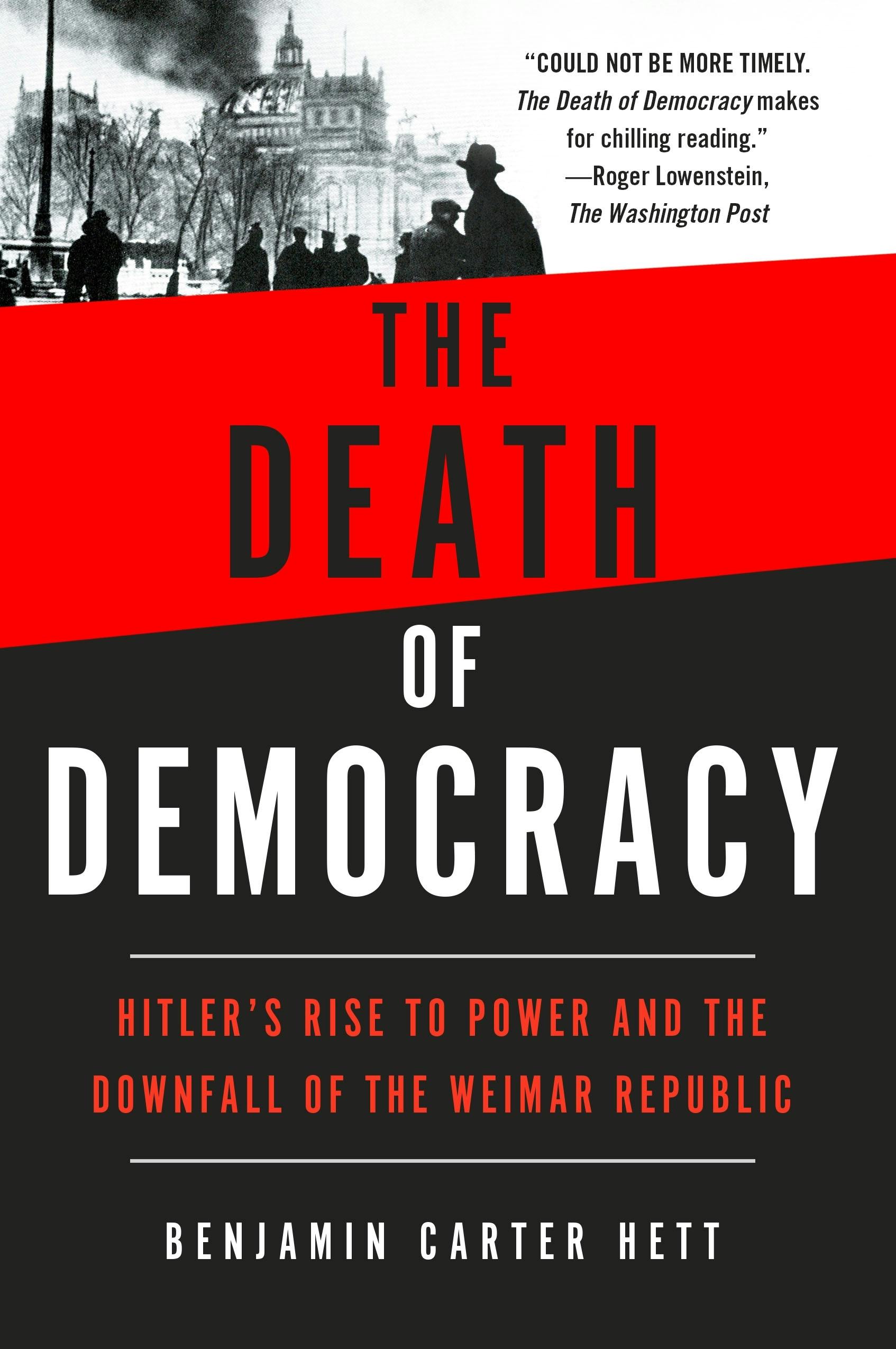 The Death of Democracy: Hitler’s Rise to Power and the Downfall of the Weimar Republic (Paperback)